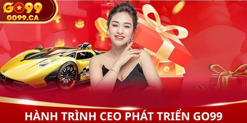 CEO đã có hành trình làm nên nhà cái với nhiều điểm đặc sắc