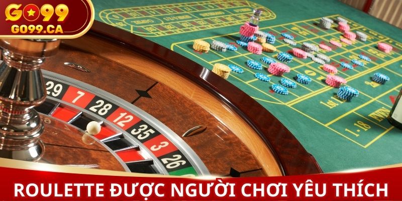 Roulette online được nhiều người chơi yêu thích